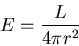\begin{displaymath}
E=\frac{L}{4 \pi r^{2}}
\end{displaymath}