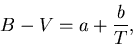 \begin{displaymath}
B-V = a + \frac{b}{T},
\end{displaymath}