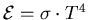 $\mathcal{E} =\sigma \cdot T^{4}$