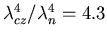 \( \lambda _{cz}^{4}/\lambda ^{4}_{n}=4.3 \)