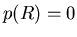$p(R)=0$