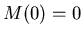 $M(0)=0$