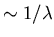 $ \sim 1/\lambda$