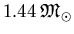 $1.44\:
\mathfrak{M}_{\odot}$