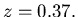 \(
z=0.37. \)