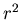 $r^{2}$