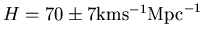 $H=70 \pm 7{\rm km} {\rm s}^{-1}{\rm Mpc}^{-1}$