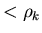 $< \rho_{k}$