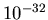 \( 10^{-32} \)