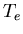 \( T_{e} \)