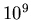 \( 10^{9} \)