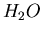 \( H_{2}O \)
