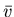 $\bar{v}$