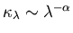 \( \kappa _{\lambda }\sim \lambda ^{-\alpha } \)