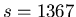 \( s=1367 \)
